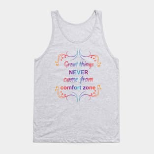 Great Things Never Come from Comfort Zone Design Tank Top